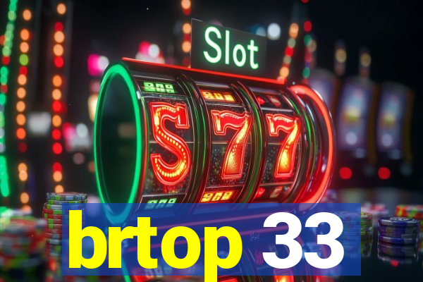 brtop 33